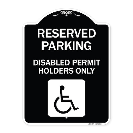 Signmission Reserved Parking Disabled Permit Holders Heavy-Gauge Aluminum Sign, 24" x 18", BW-1824-23152 A-DES-BW-1824-23152